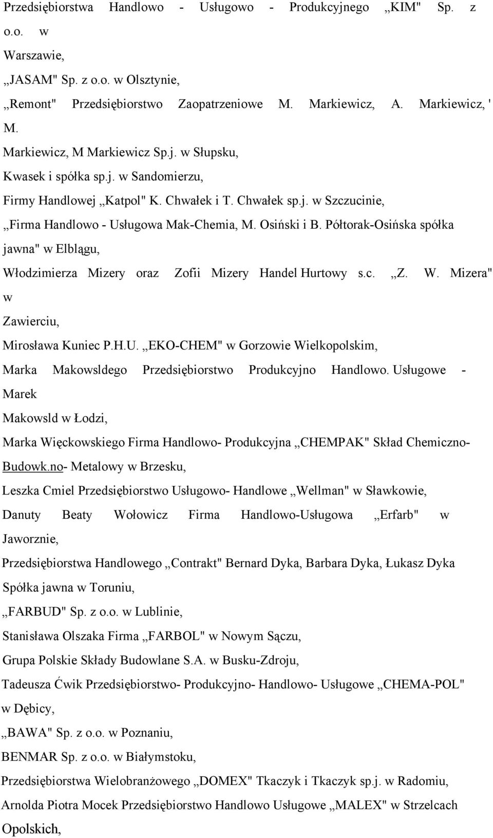 Półtorak-Osińska spółka jawna" w Elblągu, Włodzimierza Mizery oraz Zofii Mizery Handel Hurtowy s.c. Z. W. Mizera" w Zawierciu, Mirosława Kuniec P.H.U.