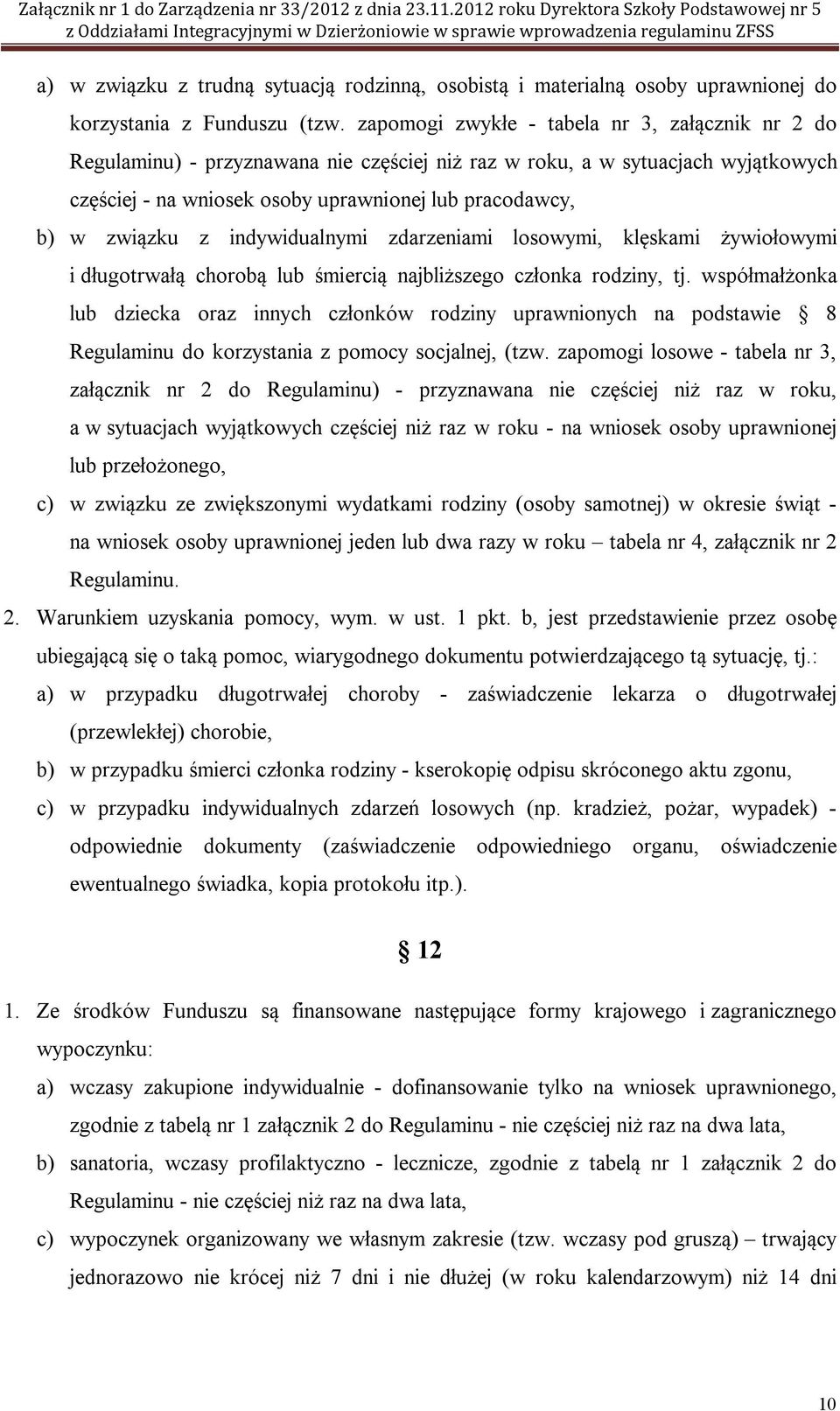 z indywidualnymi zdarzeniami losowymi, klęskami żywiołowymi i długotrwałą chorobą lub śmiercią najbliższego członka rodziny, tj.