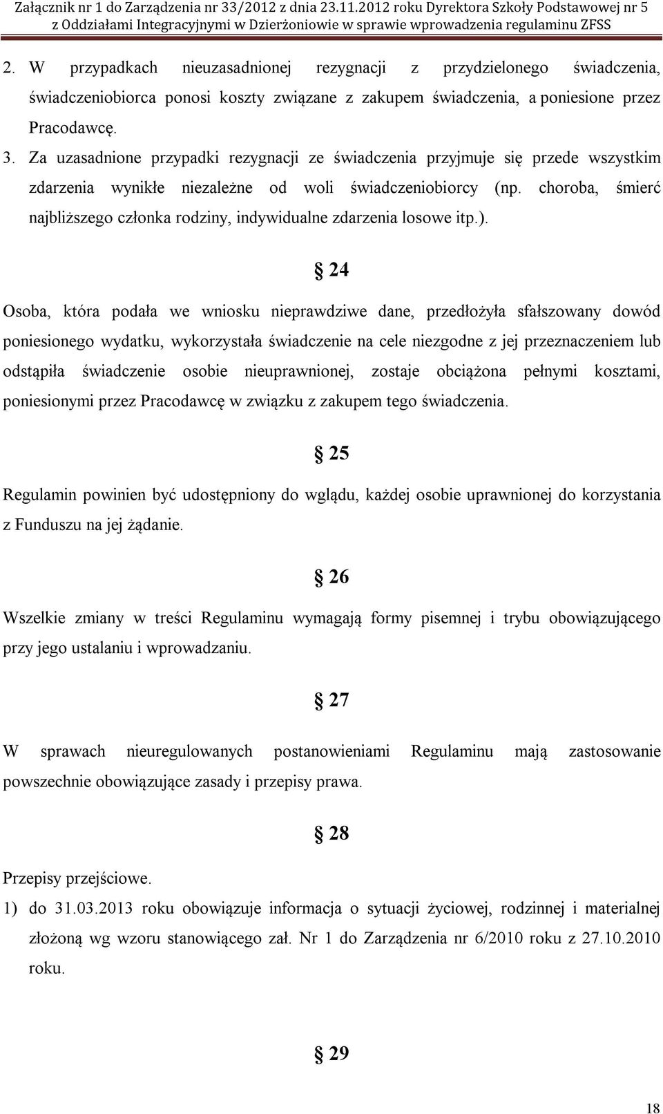 choroba, śmierć najbliższego członka rodziny, indywidualne zdarzenia losowe itp.).