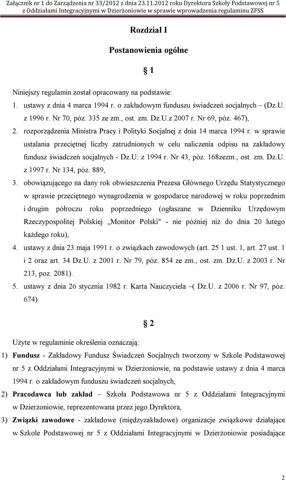 w sprawie ustalania przeciętnej liczby zatrudnionych w celu naliczenia odpisu na zakładowy fundusz świadczeń socjalnych - Dz.U. z 1994 r. Nr 43, póz. 168zezm., ost. zm. Dz.U. z 1997 r. Nr 134, póz.