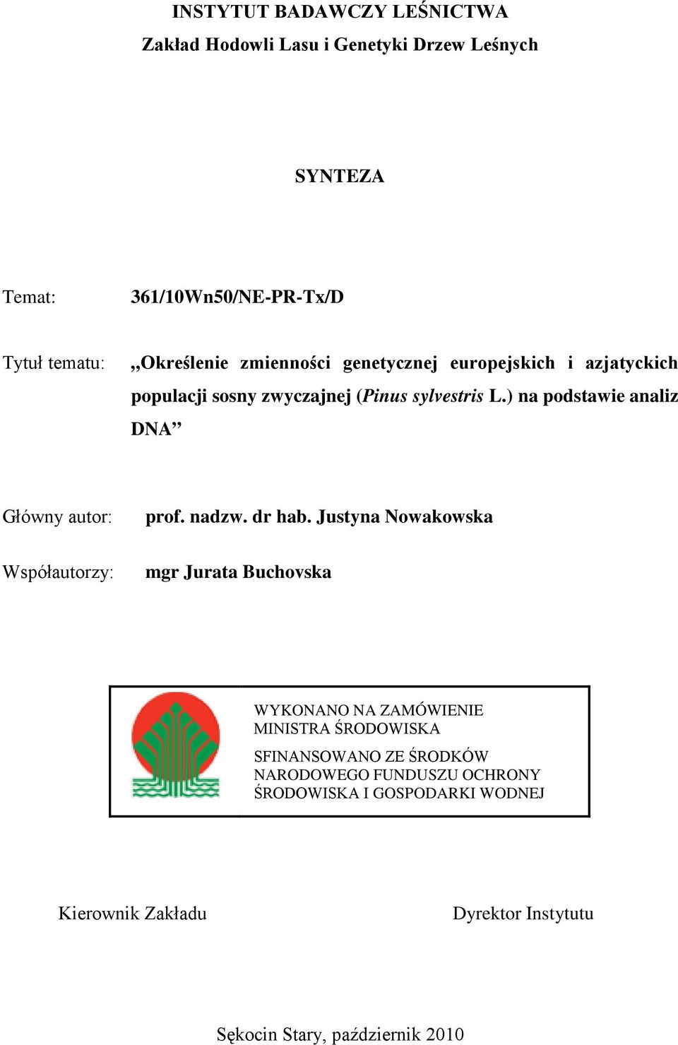 ) na podstawie analiz DNA Główny autor: Współautorzy: prof. nadzw. dr hab.