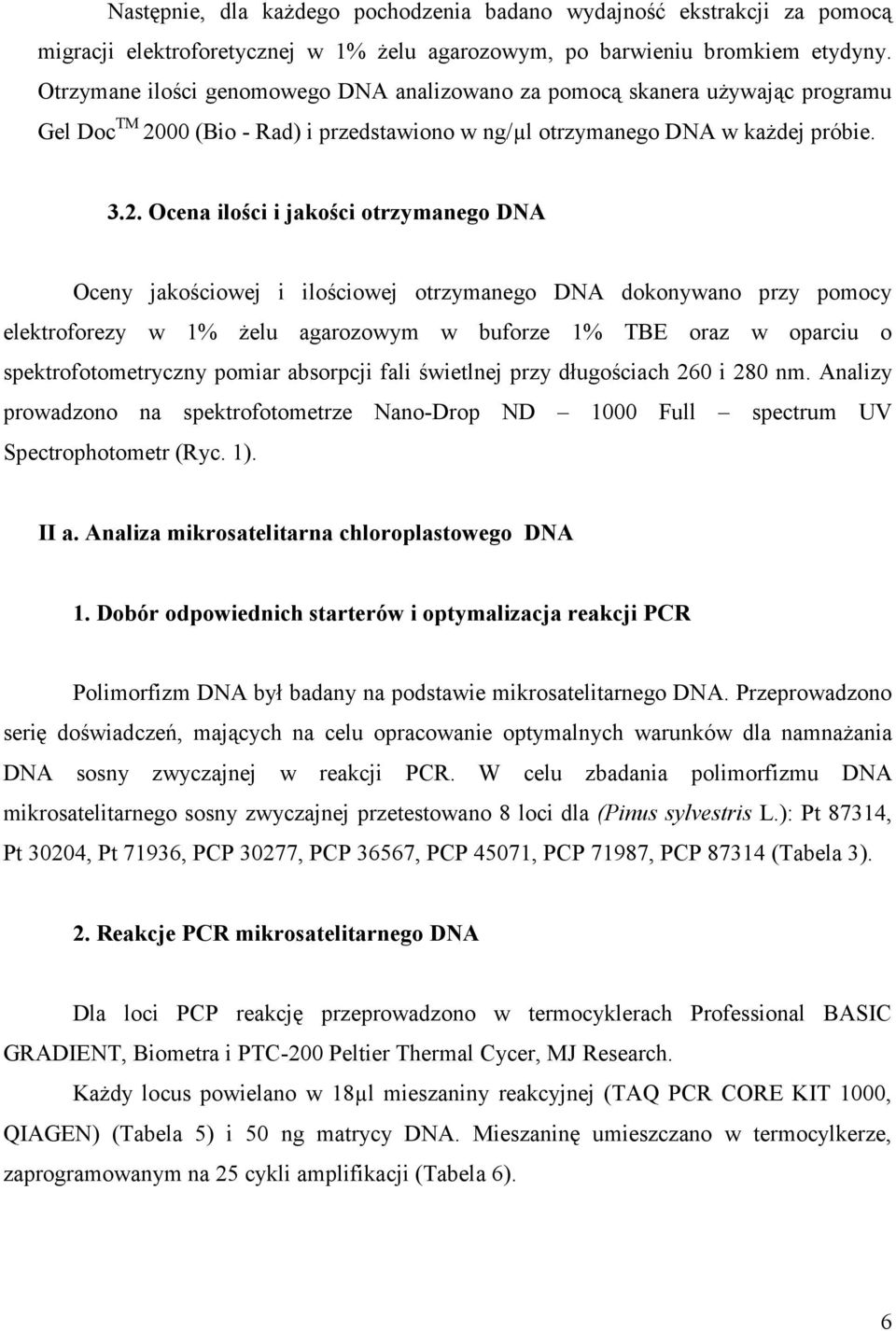 00 (Bio - Rad) i przedstawiono w ng/µl otrzymanego DNA w każdej próbie. 3.2.