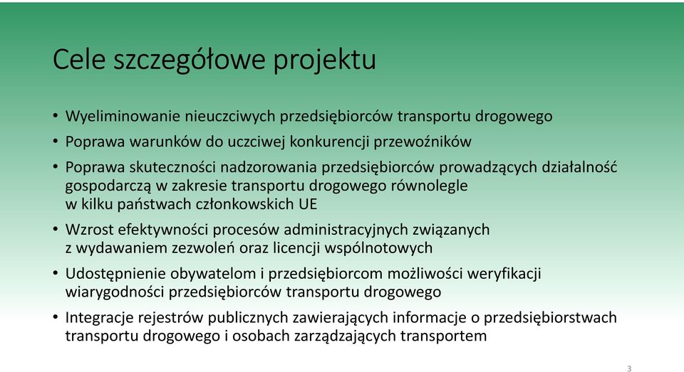 procesów administracyjnych związanych z wydawaniem zezwoleń oraz licencji wspólnotowych Udostępnienie obywatelom i przedsiębiorcom możliwości weryfikacji wiarygodności