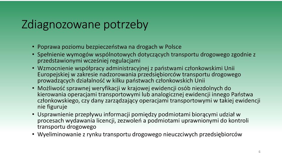 Możliwość sprawnej weryfikacji w krajowej ewidencji osób niezdolnych do kierowania operacjami transportowymi lub analogicznej ewidencji innego Państwa członkowskiego, czy dany zarządzający operacjami