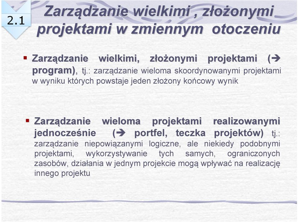 : zarządzanie wieloma skoordynowanymi projektami w wyniku których powstaje jeden złożony końcowy wynik Zarządzanie wieloma