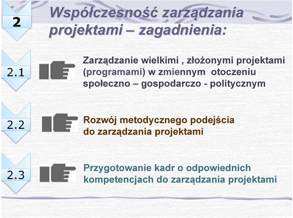 gospodarczo - politycznym Rozwój metodycznego podejścia do zarządzania