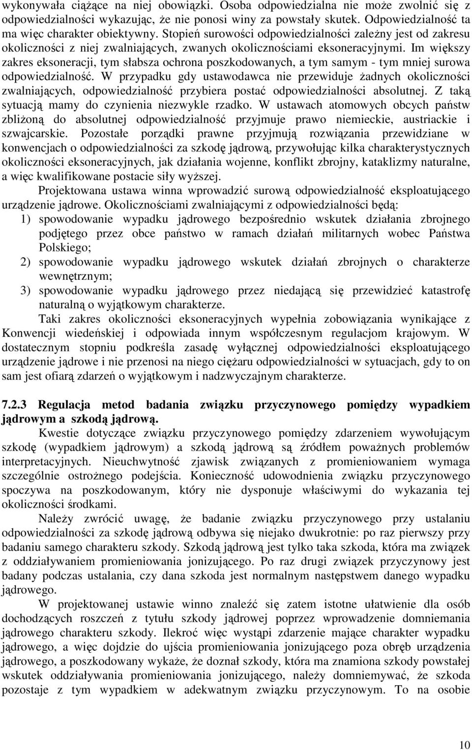 Im większy zakres eksoneracji, tym słabsza ochrona poszkodowanych, a tym samym - tym mniej surowa odpowiedzialność.