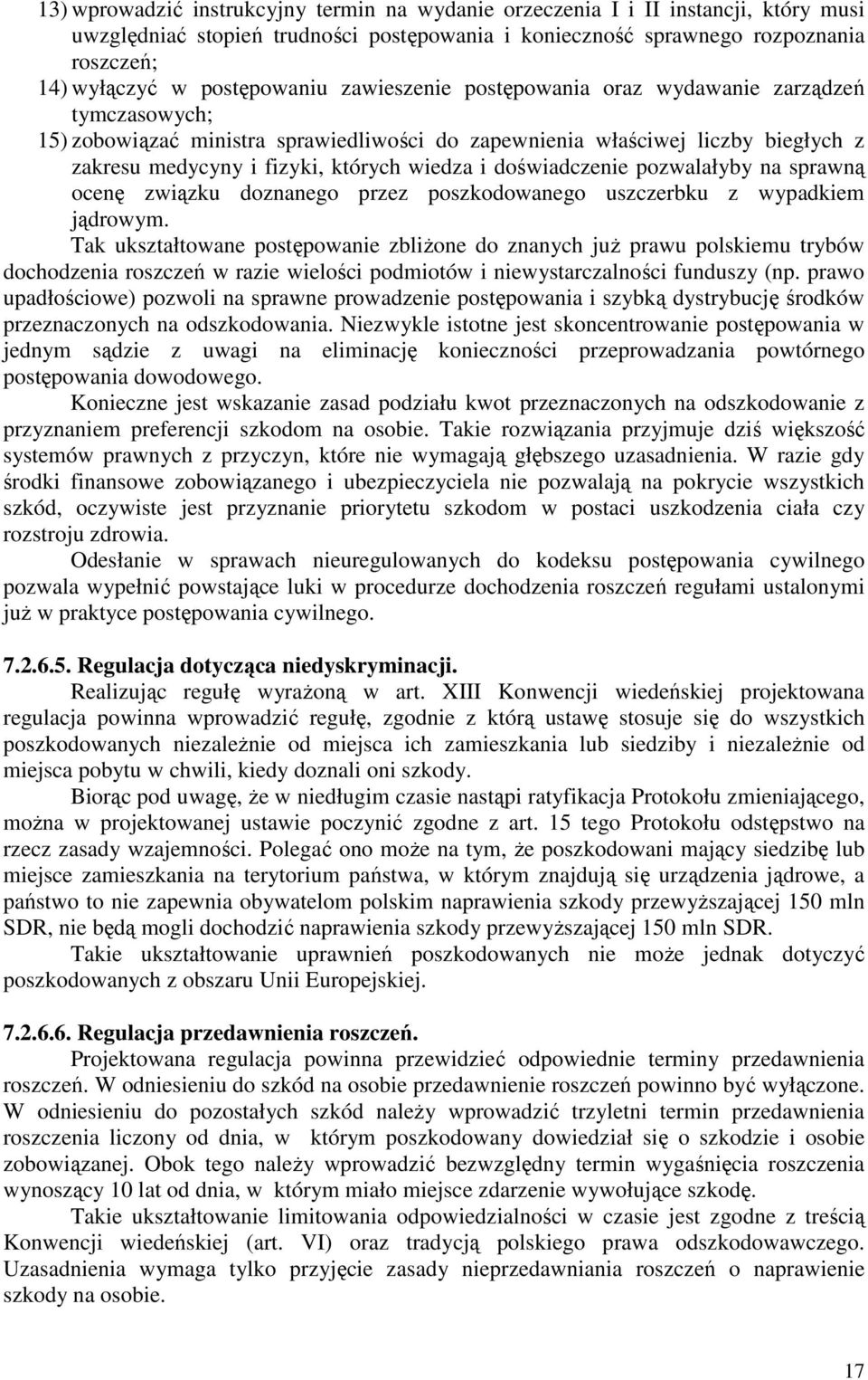 wiedza i doświadczenie pozwalałyby na sprawną ocenę związku doznanego przez poszkodowanego uszczerbku z wypadkiem jądrowym.