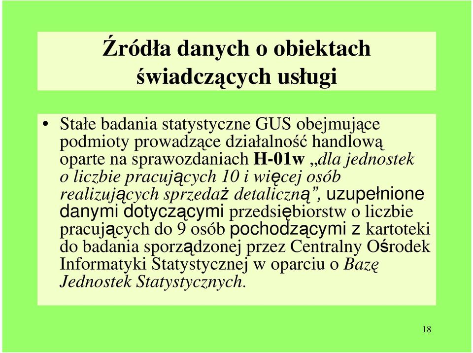 realizujących sprzedaż detaliczną, uzupełnione danymi dotyczącymi przedsiębiorstw o liczbie pracujących do 9 osób