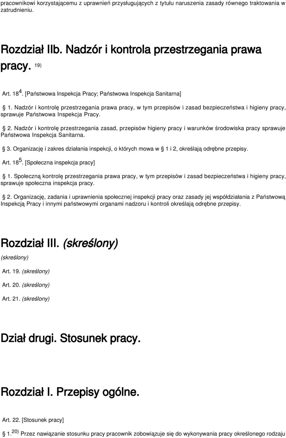 2. Nadzór i kontrolę przestrzegania zasad, przepisów higieny pracy i warunków środowiska pracy sprawuje Państwowa Inspekcja Sanitarna. 3.