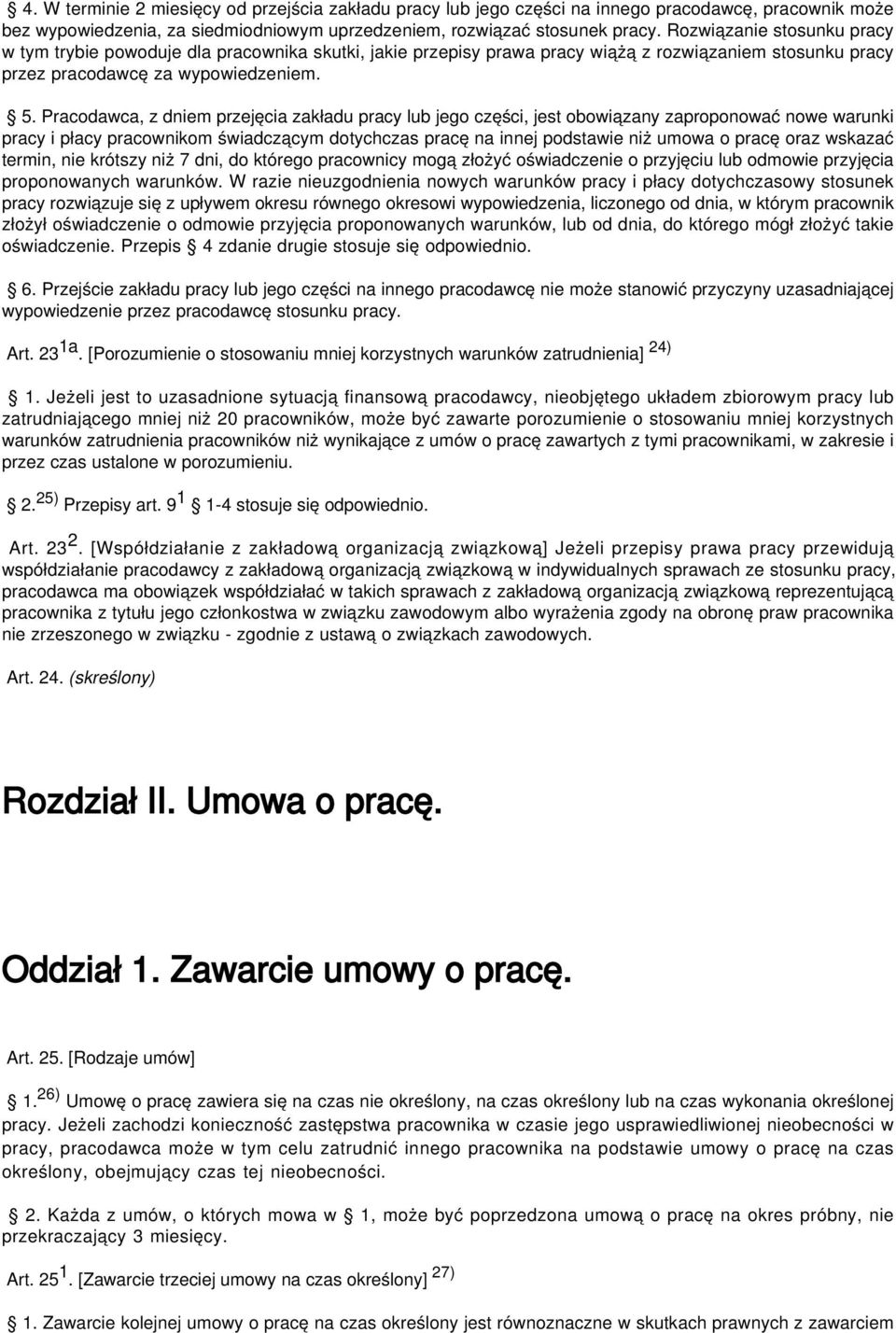 Pracodawca, z dniem przejęcia zakładu pracy lub jego części, jest obowiązany zaproponować nowe warunki pracy i płacy pracownikom świadczącym dotychczas pracę na innej podstawie niż umowa o pracę oraz