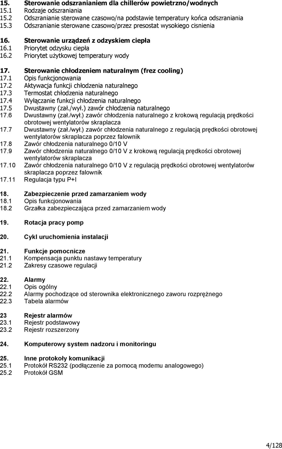 Sterowanie chłodzeniem naturalnym (frez cooling) 7. Opis funkcjonowania 7. Aktywacja funkcji chłodzenia naturalnego 7. Termostat chłodzenia naturalnego 7.4 Wyłączanie funkcji chłodzenia naturalnego 7.