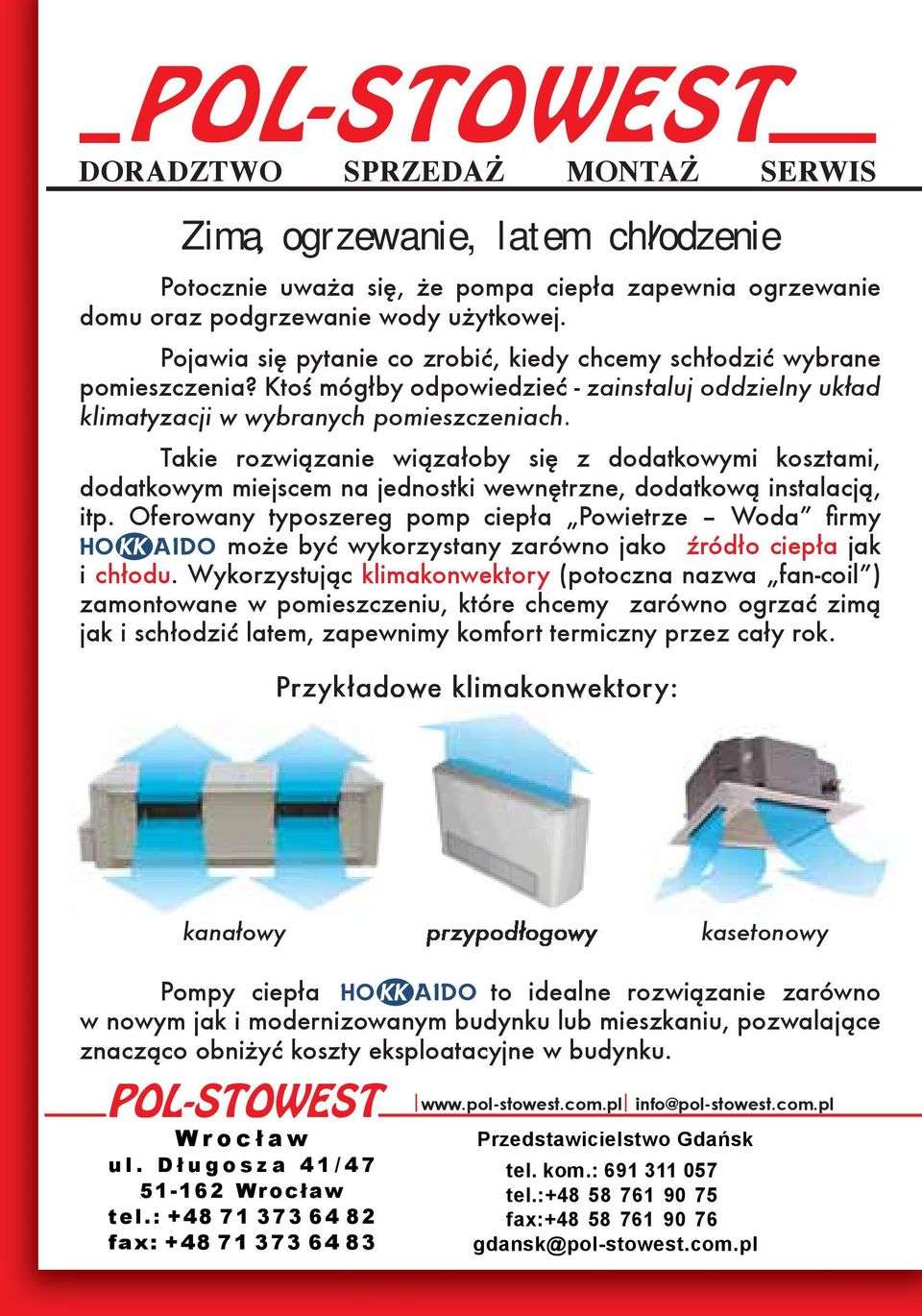 Takie rozwiązanie wiązałoby się z dodatkowymi kosztami, dodatkowym miejscem na jednostki wewnętrzne, dodatkową instalacją, itp.