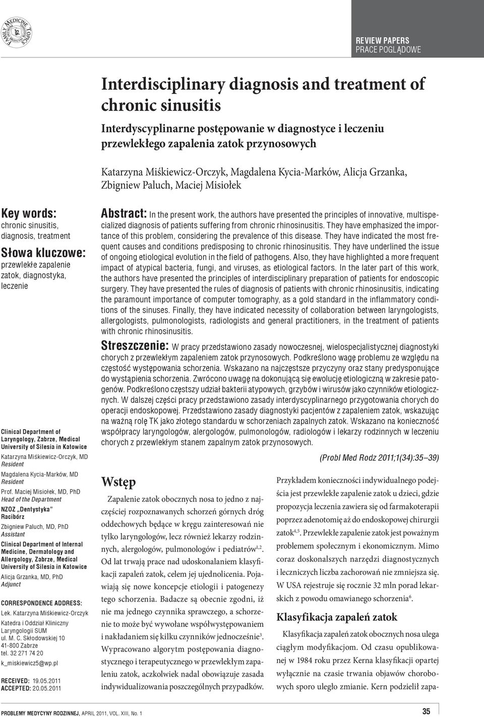 leczenie Clinical Department of Laryngology, Zabrze, Medical University of Silesia in Katowice Katarzyna Miśkiewicz-Orczyk, MD Resident Magdalena Kycia-Marków, MD Resident Prof.