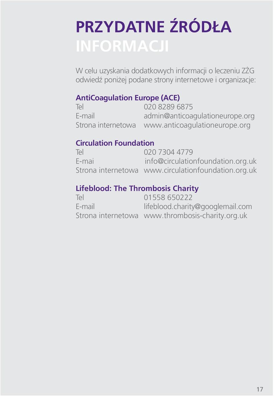 anticoagulationeurope.org Circulation Foundation Tel 020 7304 4779 E-mai info@circulationfoundation.org.uk Strona internetowa www.