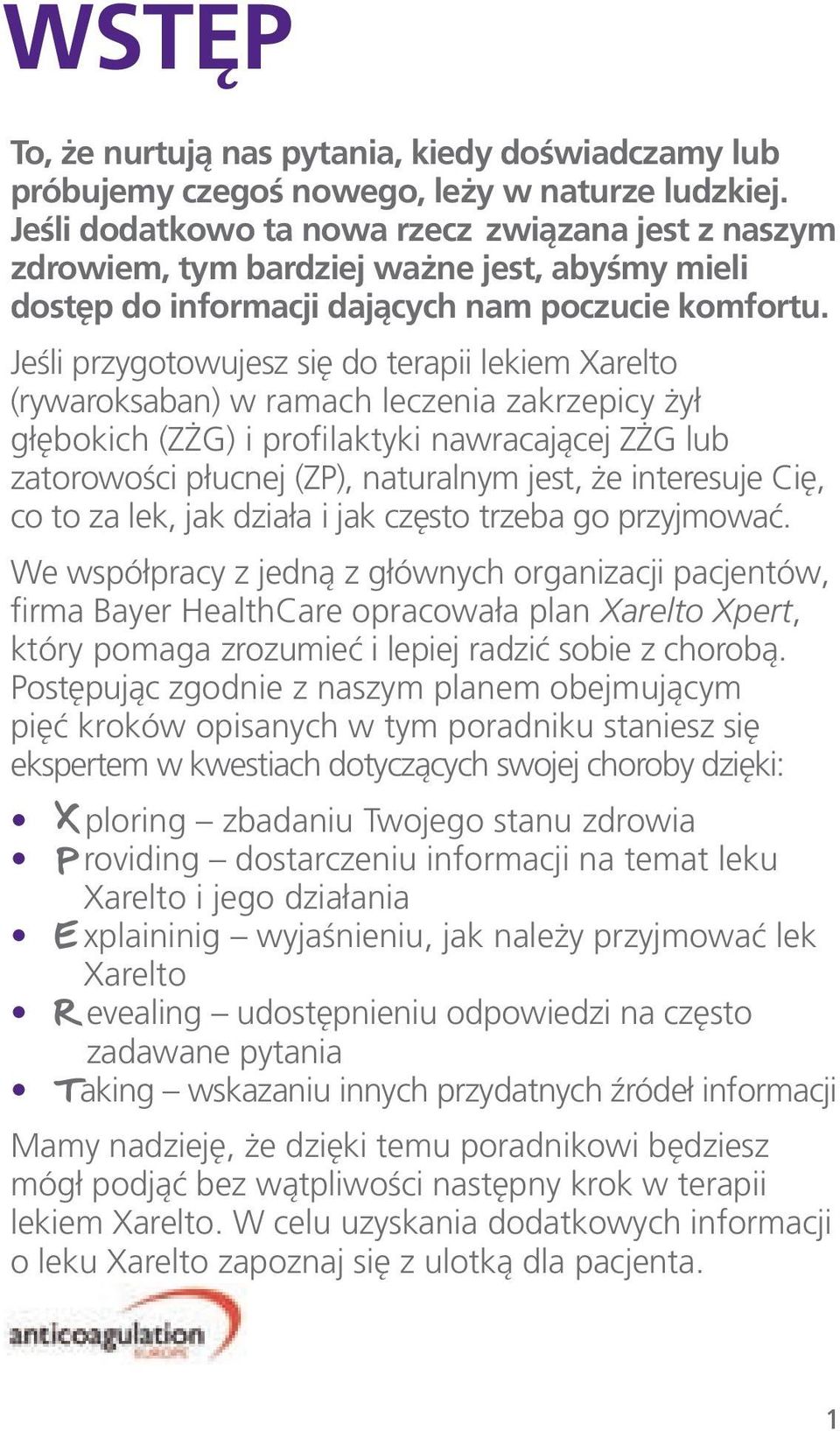 Jeśli przygotowujesz się do terapii lekiem Xarelto (rywaroksaban) w ramach leczenia zakrzepicy żył głębokich (ZŻG) i profilaktyki nawracającej ZŻG lub zatorowości płucnej (ZP), naturalnym jest, że