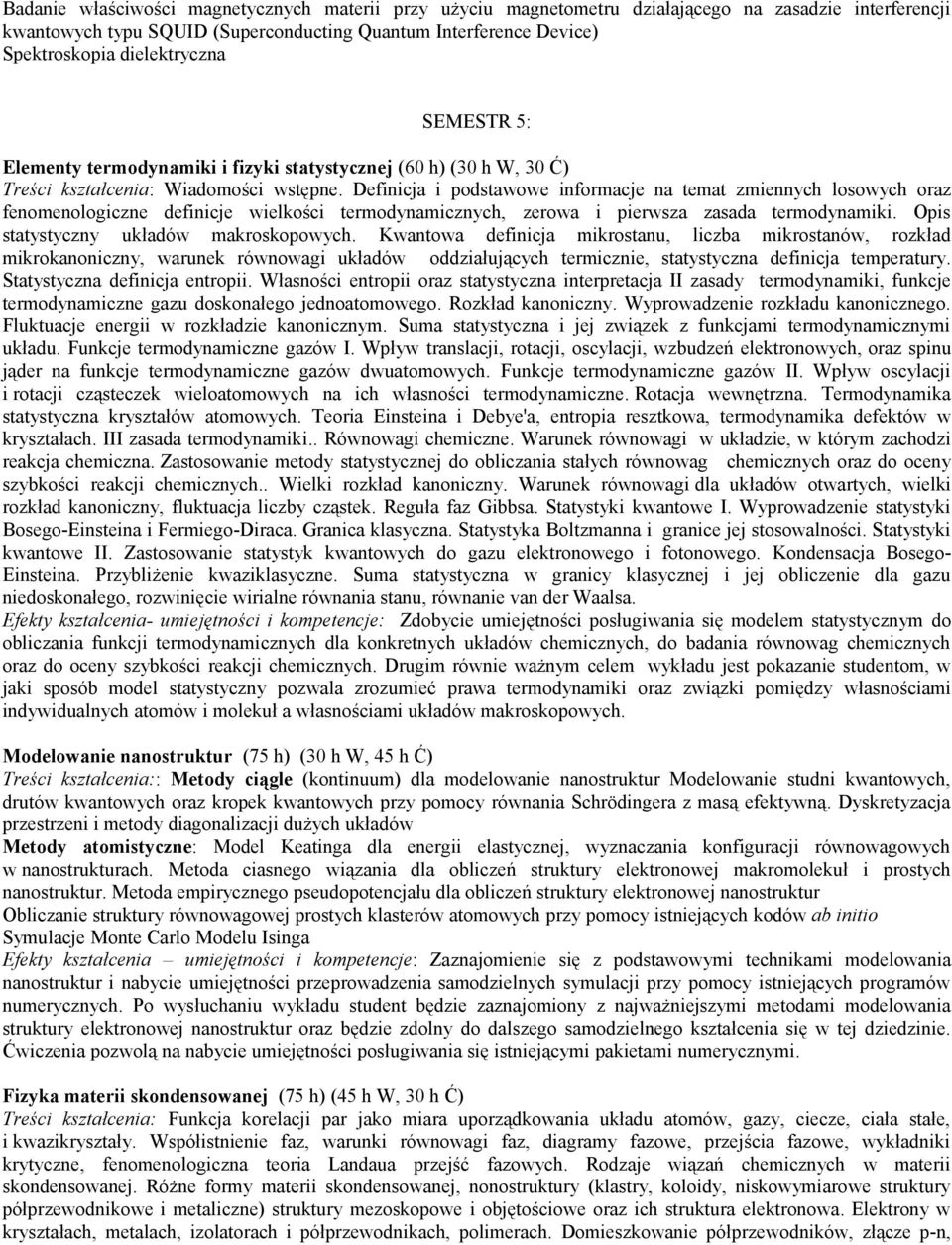 Definicja i podstawowe informacje na temat zmiennych losowych oraz fenomenologiczne definicje wielkości termodynamicznych, zerowa i pierwsza zasada termodynamiki.