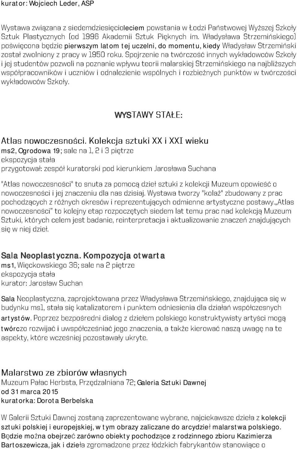 twórc od 31 marca 2015 kuratorka: Dorota Berbelska ; Galeria Sztuki Dawnej kolekcji sztuki polskiej i