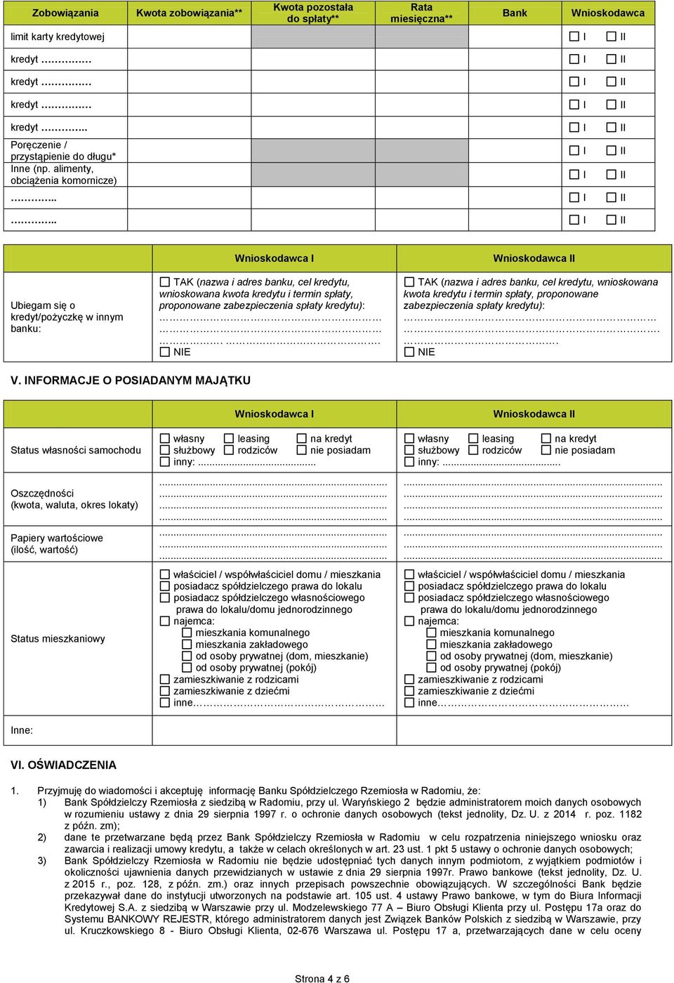 . NIE TAK (nazwa i adres banku, cel kredytu, wnioskowana kwota kredytu i termin spłaty, proponowane zabezpieczenia spłaty kredytu):.. NIE V.