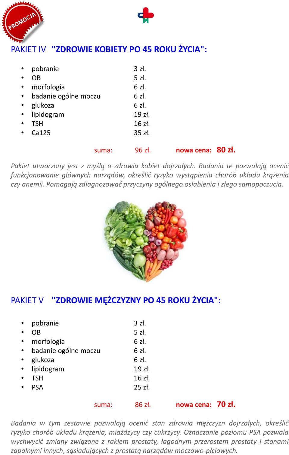 Pomagają zdiagnozować przyczyny ogólnego osłabienia i złego samopoczucia. PAKIET V "ZDROWIE MĘŻCZYZNY PO 45 ROKU ŻYCIA": PSA 25 zł. 86 zł. nowa cena: 70 zł.