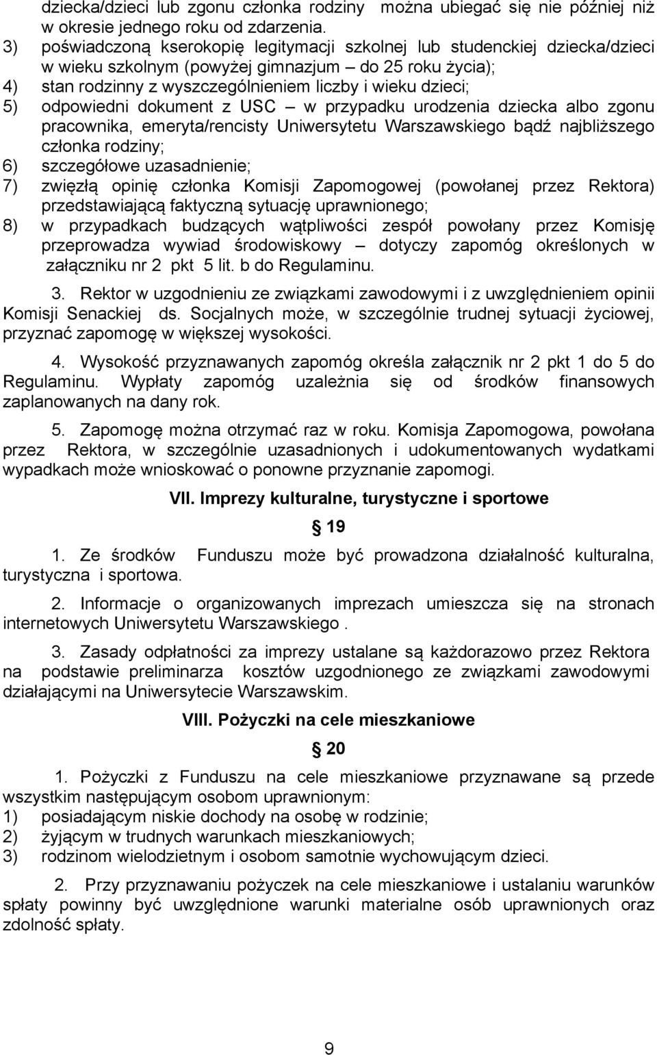 odpowiedni dokument z USC w przypadku urodzenia dziecka albo zgonu pracownika, emeryta/rencisty Uniwersytetu Warszawskiego bądź najbliższego członka rodziny; 6) szczegółowe uzasadnienie; 7) zwięzłą