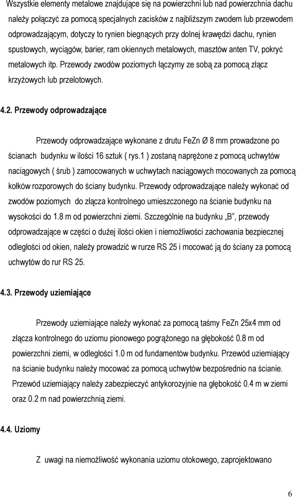 Przewody zwodów poziomych łączymy ze sobą za pomocą złącz krzyżowych lub przelotowych. 4.2.