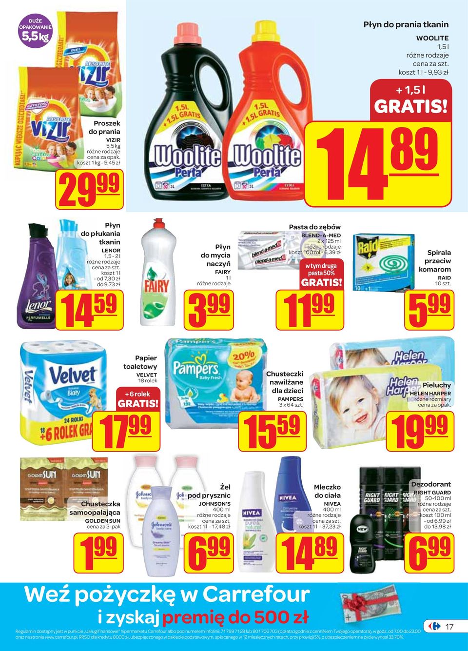 50% GRATIS! 11 99 Spirala przeciw komarom RAID 10 szt. 5 99 Papier toaletowy VELVET 18 rolek + 6 rolek GRATIS! 17 99 Chusteczki nawilżane dla dzieci PAMPERS 3 x 64 szt.