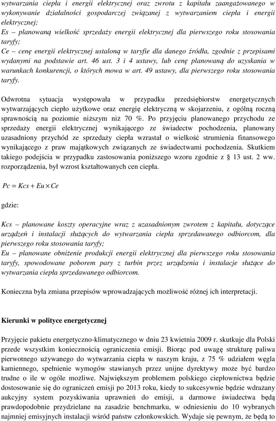 3 i 4 ustawy, lub cenę planowaną do uzyskania w warunkach konkurencji, o których mowa w art. 49 ustawy, dla pierwszego roku stosowania taryfy.