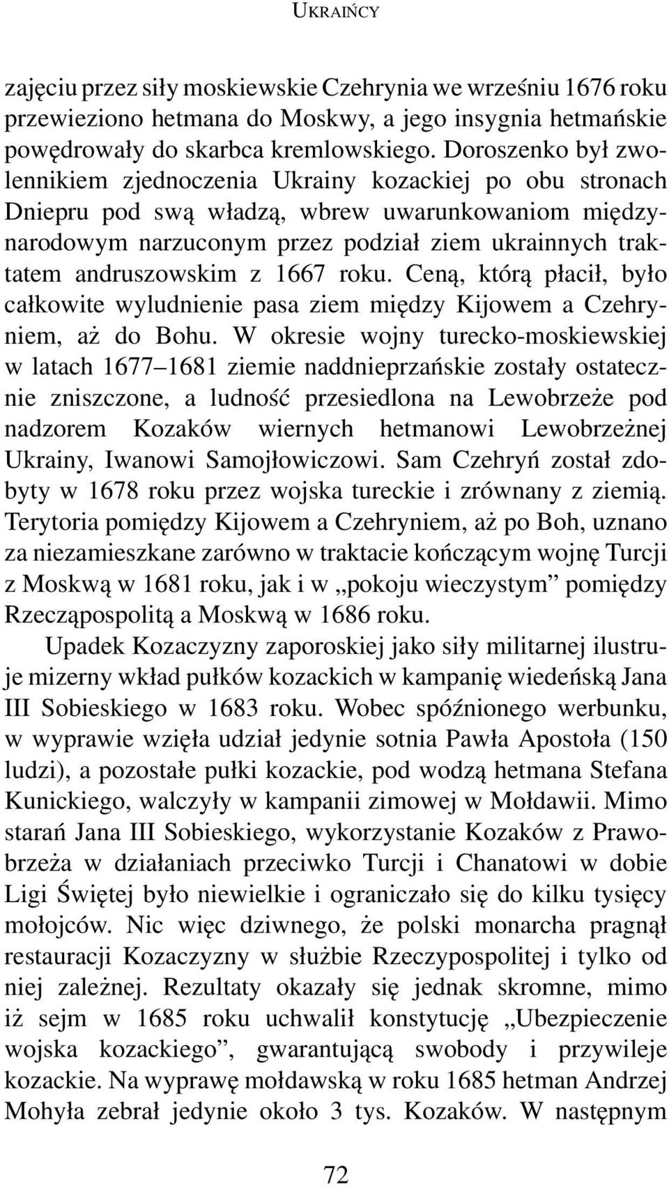 andruszowskim z 1667 roku. Ceną, którą płacił, było całkowite wyludnienie pasa ziem między Kijowem a Czehryniem, aż do Bohu.