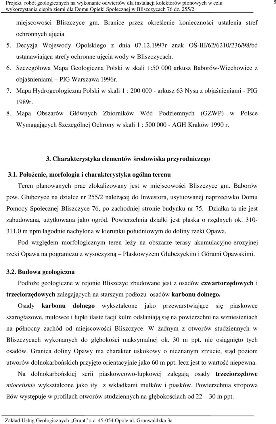 Szczegółowa Mapa Geologiczna Polski w skali 1:50 000 arkusz Baborów-Wiechowice z objaśnieniami PIG Warszawa 1996r. 7.