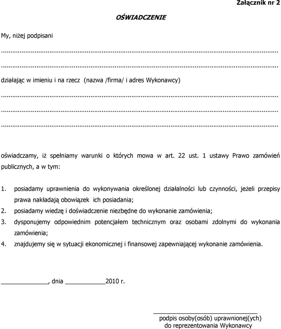 posiadamy uprawnienia do wykonywania określonej działalności lub czynności, jeŝeli przepisy prawa nakładają obowiązek ich posiadania; 2.