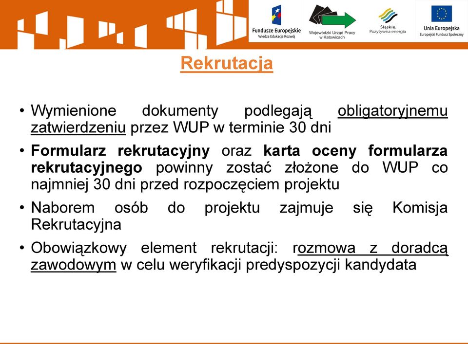 najmniej 30 dni przed rozpoczęciem projektu Naborem osób do projektu zajmuje się Komisja