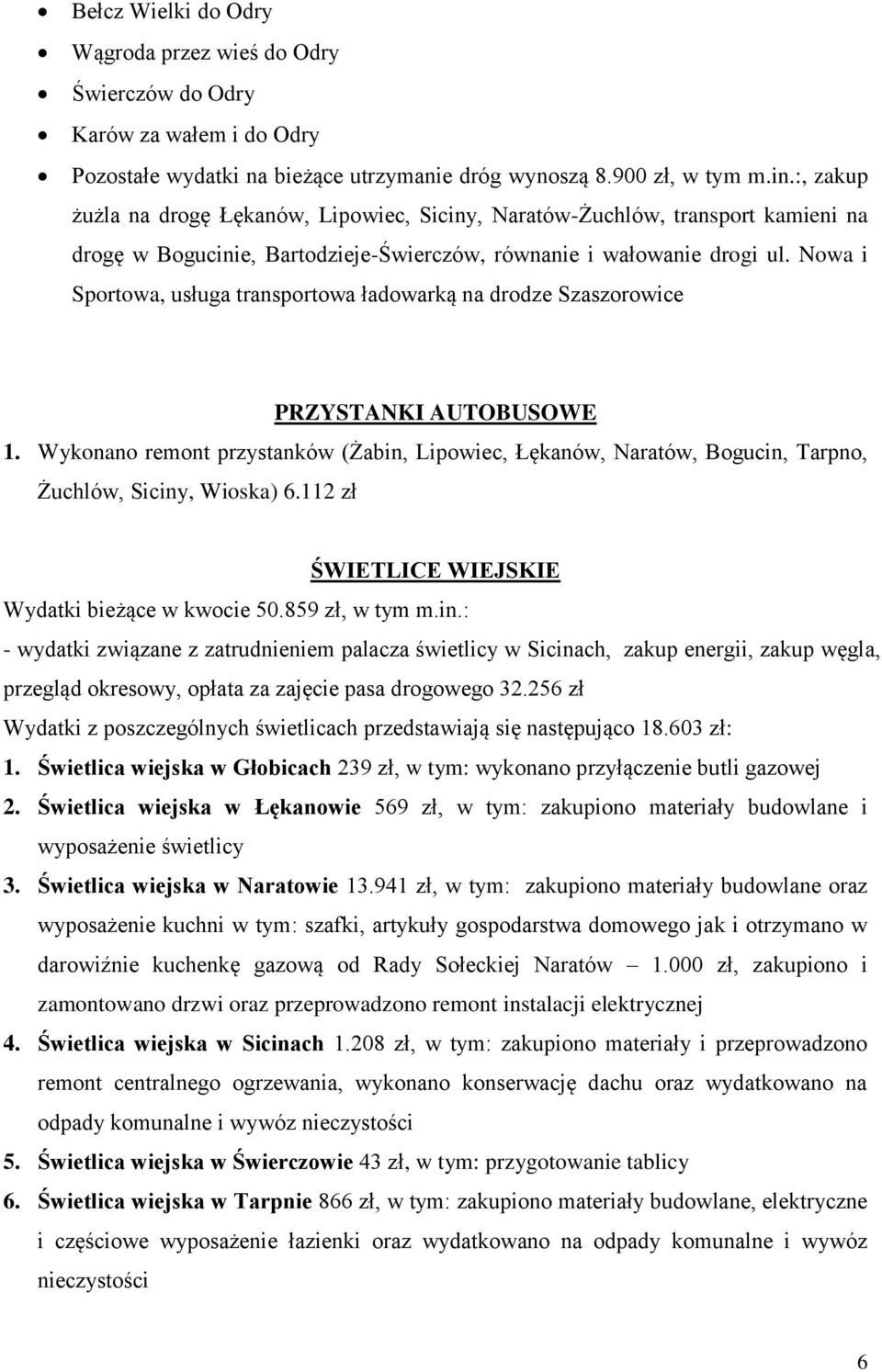 Nowa i Sportowa, usługa transportowa ładowarką na drodze Szaszorowice PRZYSTANKI AUTOBUSOWE 1.