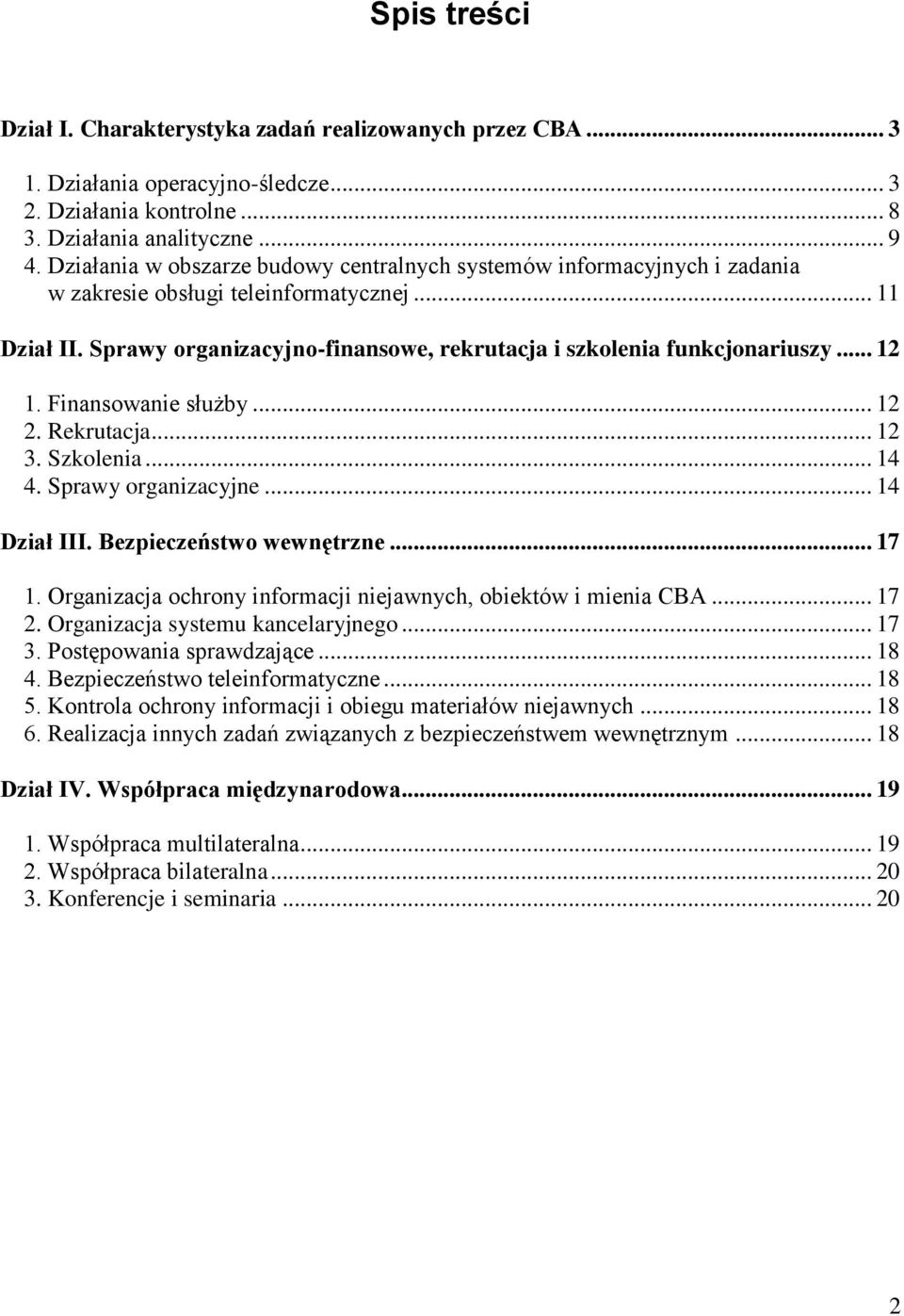 .. 12 1. Finansowanie służby... 12 2. Rekrutacja... 12 3. Szkolenia... 14 4. Sprawy organizacyjne... 14 Dział III. Bezpieczeństwo wewnętrzne... 17 1.