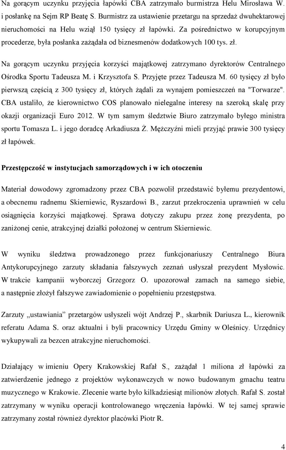 Za pośrednictwo w korupcyjnym procederze, była posłanka zażądała od biznesmenów dodatkowych 100 tys. zł.