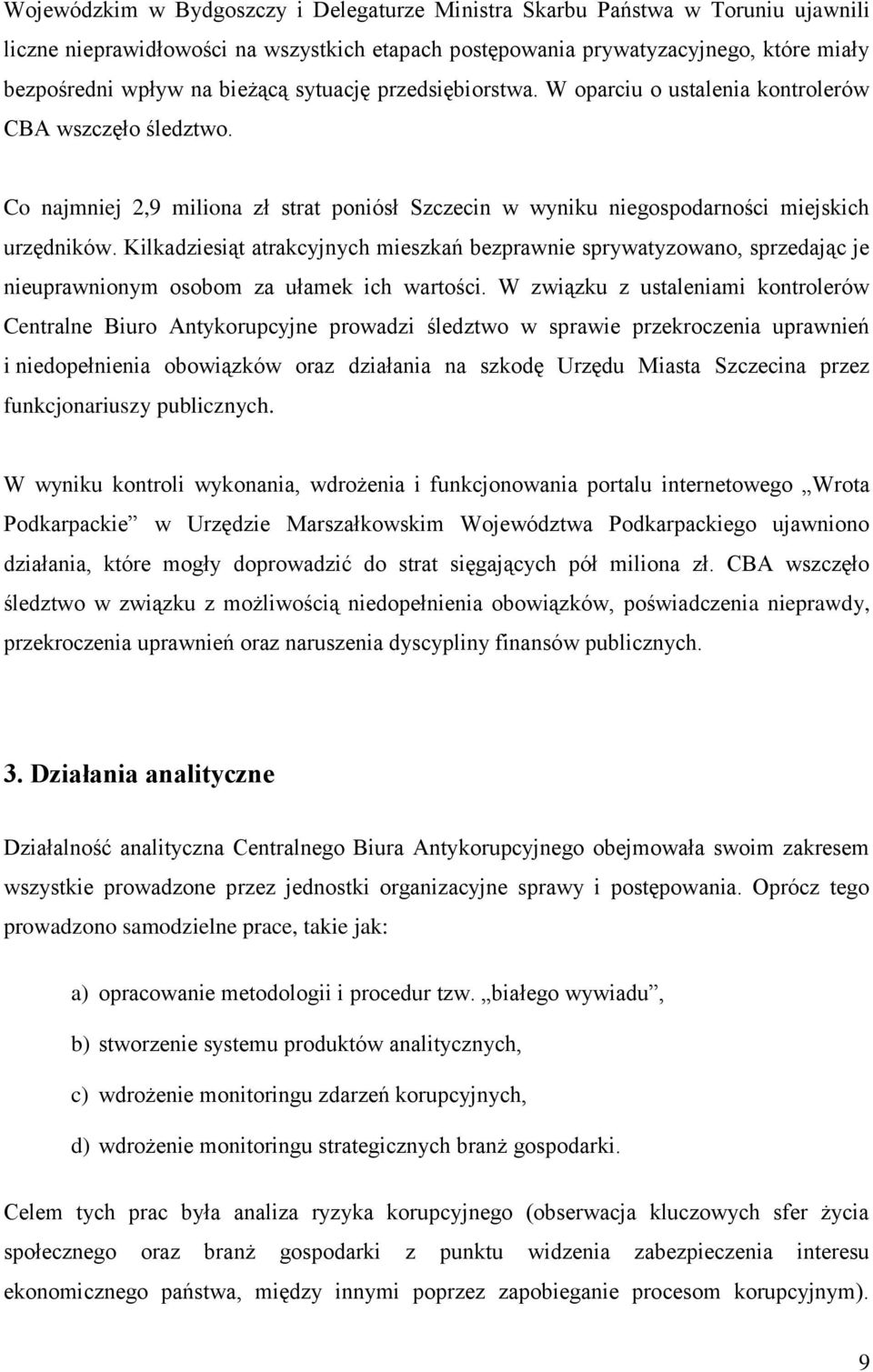 Kilkadziesiąt atrakcyjnych mieszkań bezprawnie sprywatyzowano, sprzedając je nieuprawnionym osobom za ułamek ich wartości.