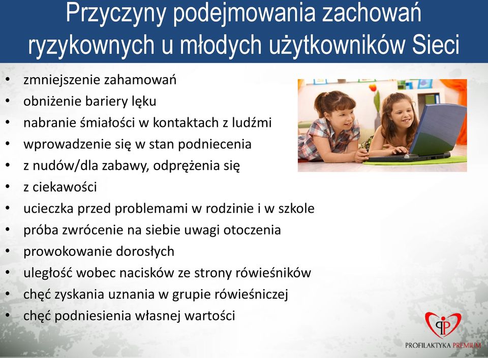 rodzinie i w szkole próba zwrócenie na siebie uwagi otoczenia prowokowanie dorosłych uległość wobec nacisków ze strony rówieśników chęć