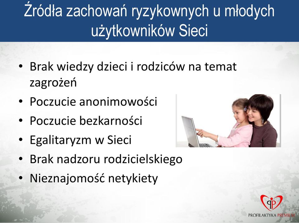 bezkarności Egalitaryzm w Sieci Brak nadzoru rodzicielskiego