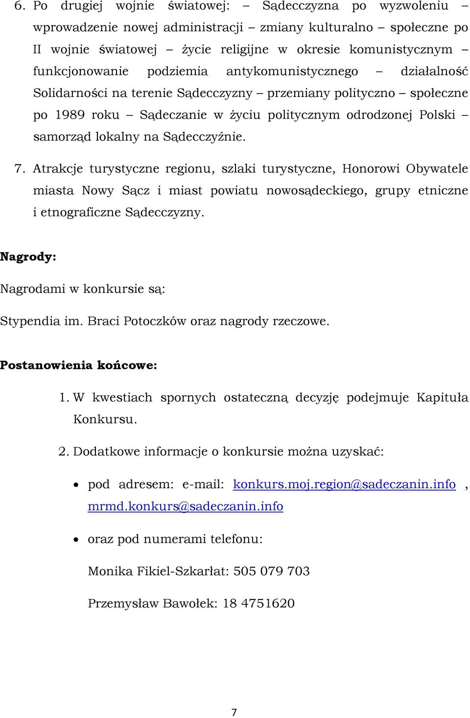 Sądecczyźnie. 7. Atrakcje turystyczne regionu, szlaki turystyczne, Honorowi Obywatele miasta Nowy Sącz i miast powiatu nowosądeckiego, grupy etniczne i etnograficzne Sądecczyzny.