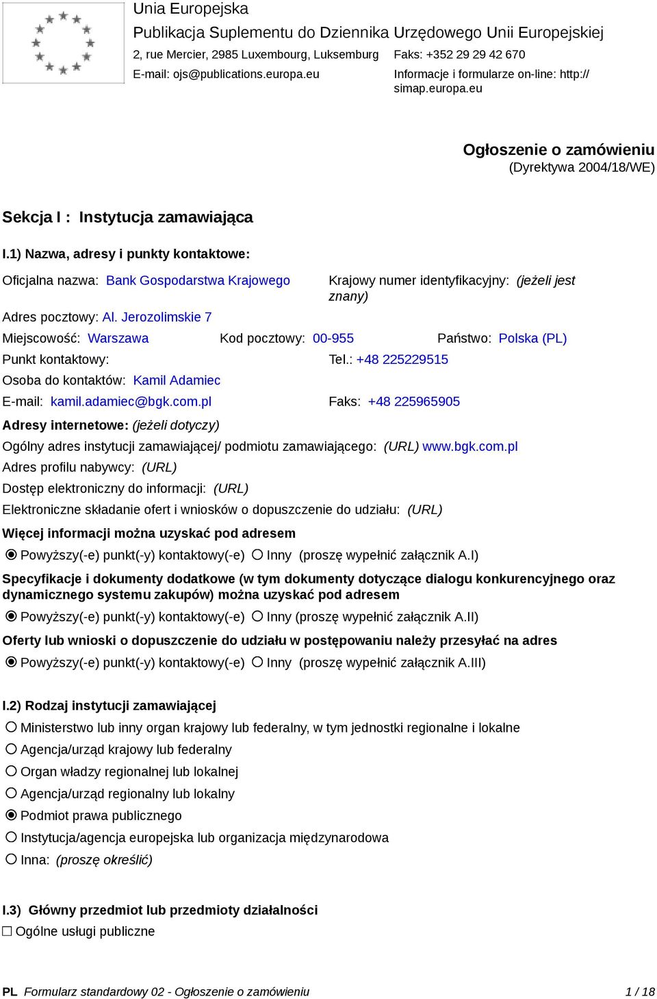 1) Nazwa, adresy i punkty kontaktowe: Oficjalna nazwa: Bank Gospodarstwa Krajowego Adres pocztowy: Al.