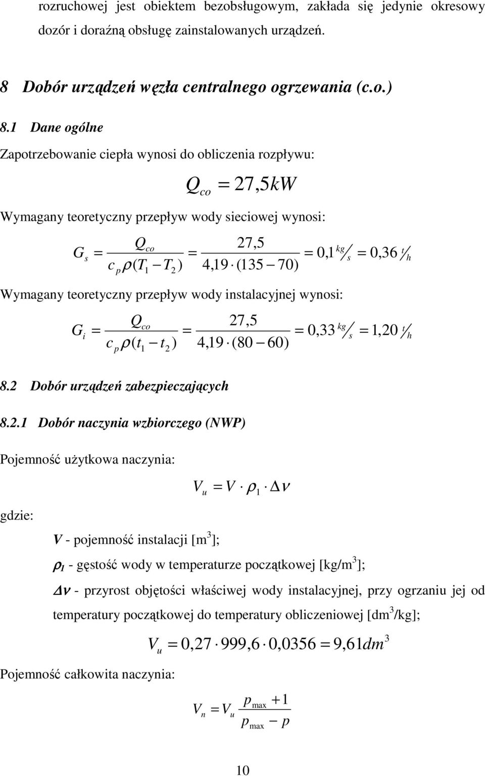 Wymagany teoretyczny przepływ wody instalacyjnej wynosi: = Q = 27