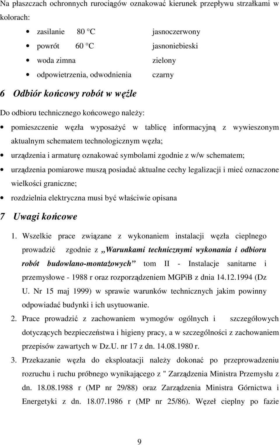 armaturę oznakować symbolami zgodnie z w/w schematem; urządzenia pomiarowe muszą posiadać aktualne cechy legalizacji i mieć oznaczone wielkości graniczne; rozdzielnia elektryczna musi być właściwie