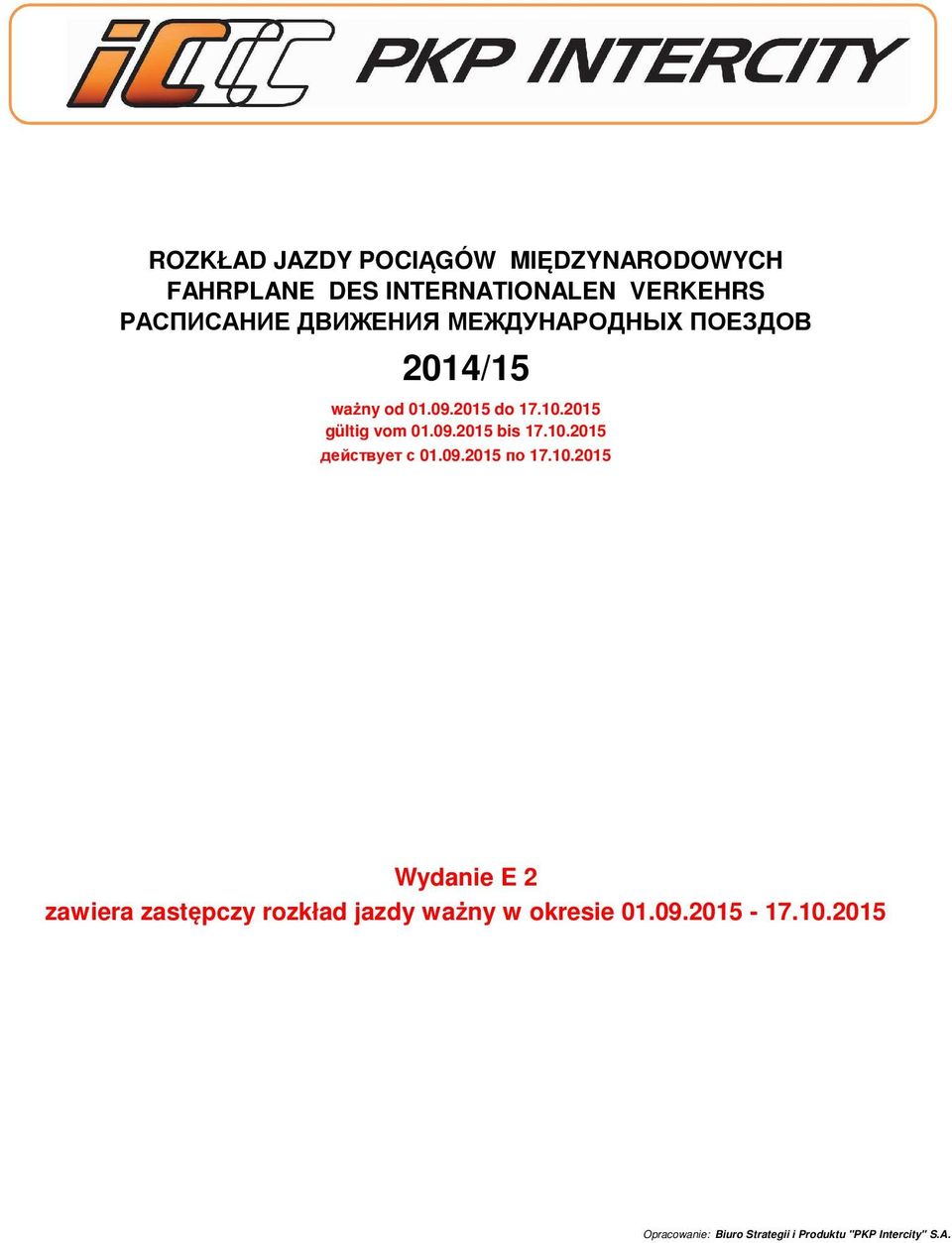 10.2015 действует с 01.09.2015 по 17.10.2015 Wydanie E 2 zawiera zastępczy rozkład jazdy ważny w okresie 01.