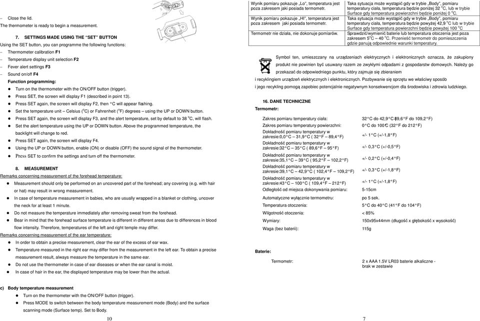 on/off F4 Function programming: Turn on the thermometer with the ON/OFF button (trigger). Press SET, the screen will display F1 (described in point 13).