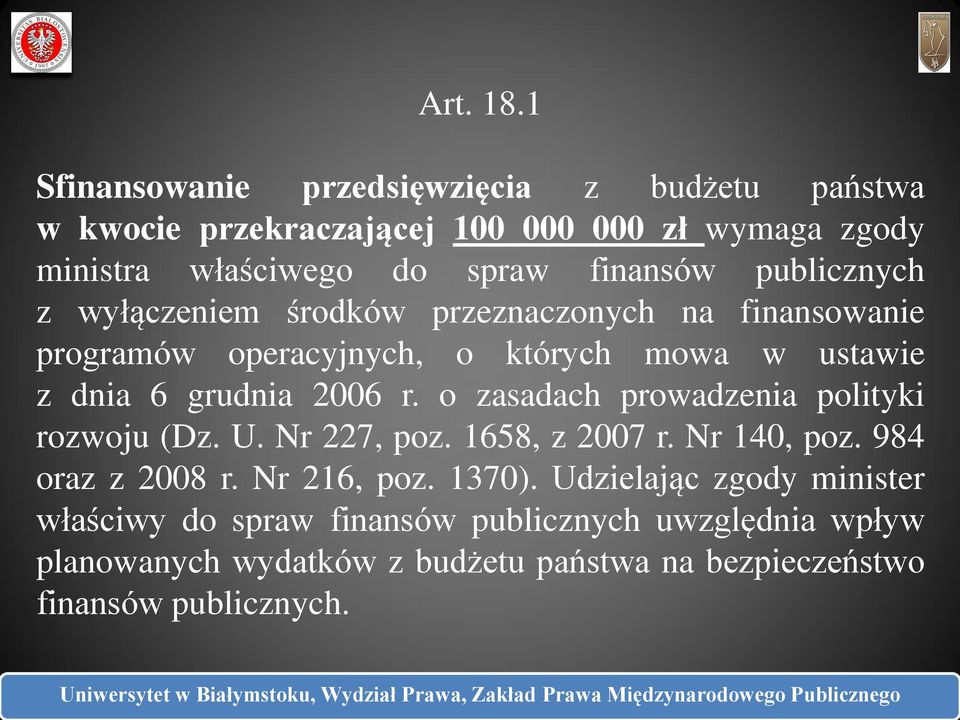 publicznych z wyłączeniem środków przeznaczonych na finansowanie programów operacyjnych, o których mowa w ustawie z dnia 6 grudnia 2006 r.