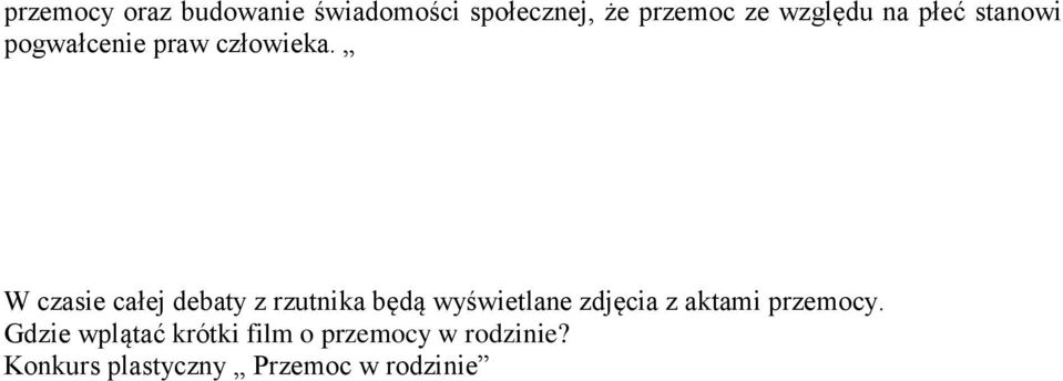 W czasie całej debaty z rzutnika będą wyświetlane zdjęcia z aktami