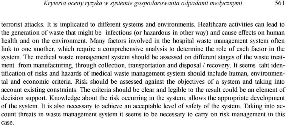 Many factors involved in the hospital waste management system often link to one another, which require a comprehensive analysis to determine the role of each factor in the system.