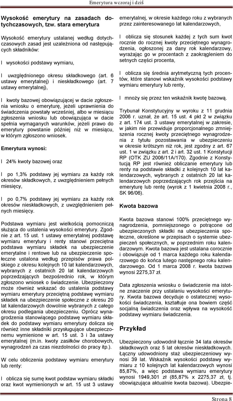 6 ustawy emerytalnej) i nieskładkowego (art.