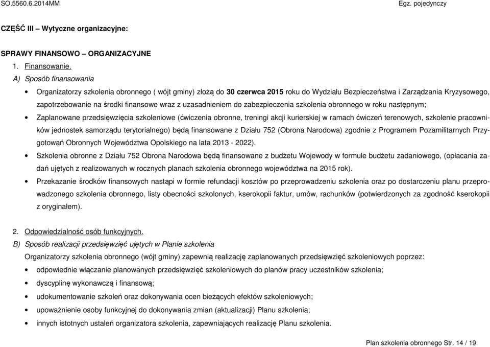 uzasadnieniem do zabezpieczenia obronnego w roku następnym; Zaplanowane przedsięwzięcia szkoleniowe (ćwiczenia obronne, treningi akcji kurierskiej w ramach ćwiczeń terenowych, szkolenie pracowników