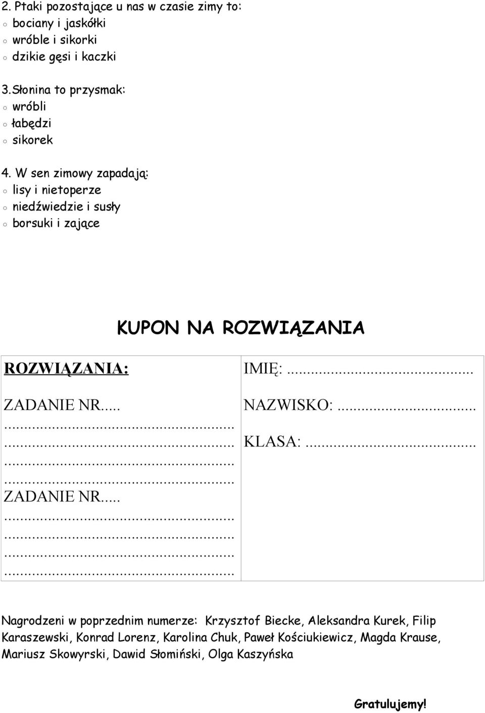 W sen zimowy zapadają: lisy i nietoperze niedźwiedzie i susły borsuki i zające KUPON NA ROZWIĄZANIA ROZWIĄZANIA: ZADANIE NR.